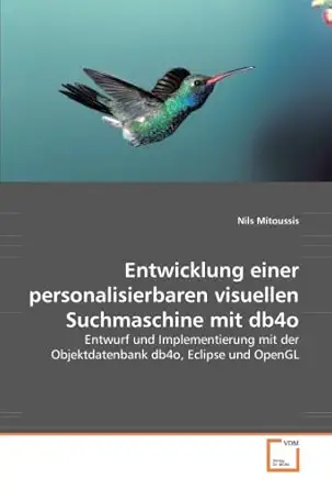 entwicklung einer personalisierbaren visuellen suchmaschine mit db4o entwurf und implementierung mit der