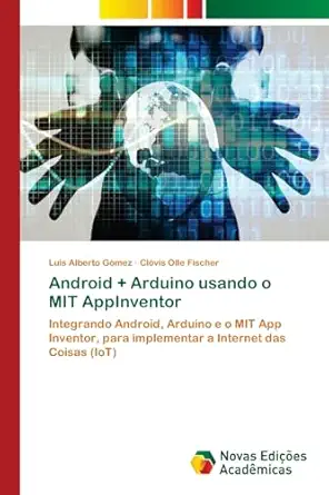 android + arduino usando o mit appinventor integrando android arduino e o mit app inventor para implementar a