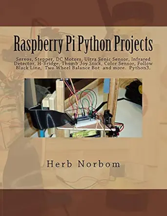 raspberry pi python projects servos stepper dc motors ultra sonic sensor infrared detector thumb joy stick
