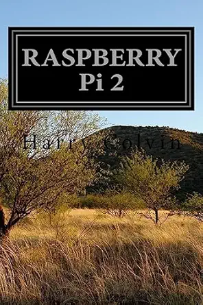 raspberry pi 2 advanced tips and tricks 1st edition harry colvin 1532869266, 978-1532869266