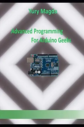 advanced programming for arduino geeks 1st edition yury magda 171815478x, 978-1718154780