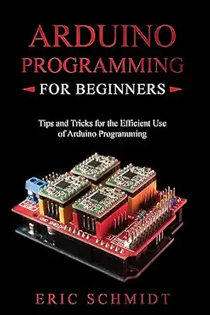 Arduino Programming For Beginners Tips And Tricks For The Efficient Use ...