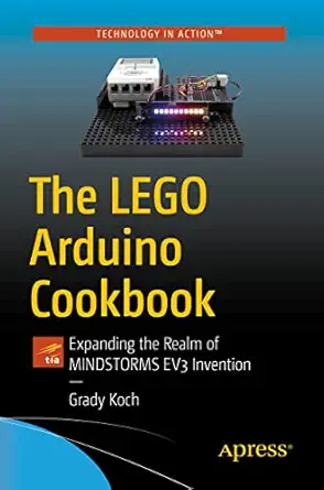 the lego arduino cookbook expanding the realm of mindstorms ev3 invention 1st edition grady koch 1484263022,