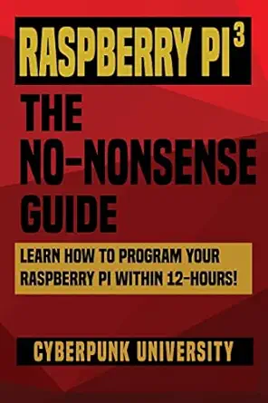 raspberry pi 3 the no nonsense guide learn how to program your raspberry pi within 12 hours 1st edition