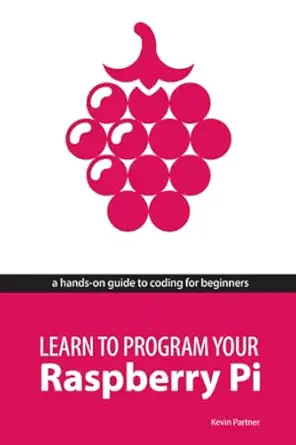 learn to program your raspberry pi 1st edition kevin partner 0957451652, 978-0957451650