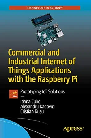 commercial and industrial internet of things applications with the raspberry pi prototyping iot solutions 1st