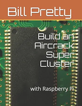 build an aircrack super cluster with raspberry pi 1st edition bill pretty 0995885907, 978-0995885905