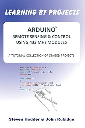 arduino remote sensing and control using 433 mhz modules a tutorial collection of staged projects 1st edition