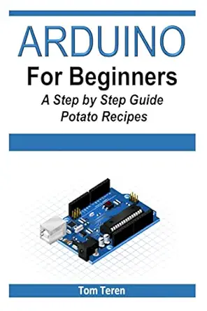 arduino for beginners a step by step guide 1st edition tom teren 151221521x, 978-1512215212