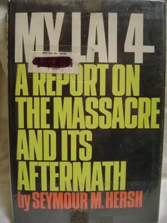 my lai 4 a report on the massacre and its aftermath 1st edition seymour m hersh 0394714504, 978-0394714509