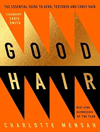 good hair the essential guide to afro textured and curly hair 1st edition charlotte mensah 024142352x,