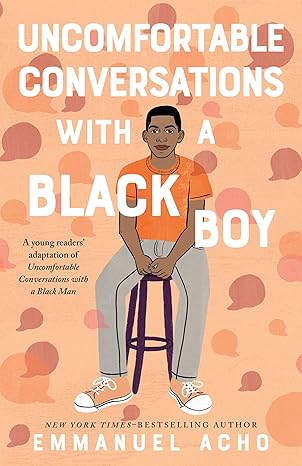 uncomfortable conversations with a black boy racism injustice and how you can be a changemaker 1st edition
