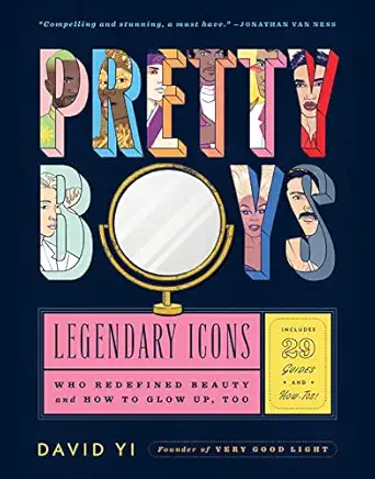 pretty boys legendary icons who redefined beauty 1st edition david yi ,paul tuller 0358410681, 978-0358410683