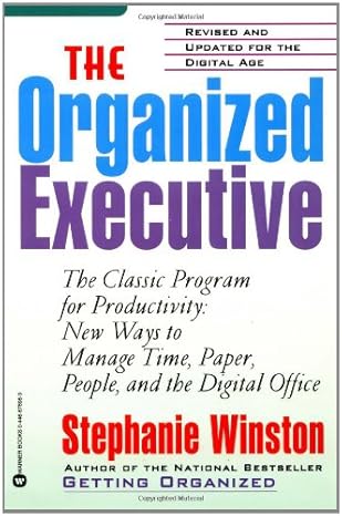 the organized executive a program for productivity new ways to manage time paper people and the digital