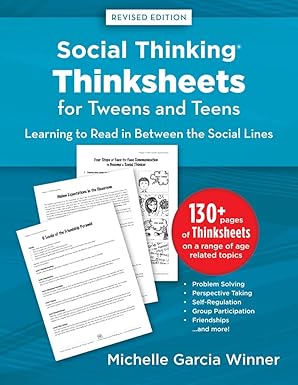 social thinking thinksheets for tweens and teens learning to read in between the social lines 1st edition