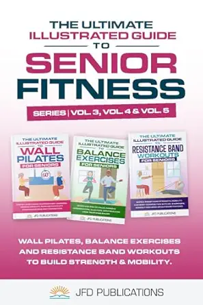 the ultimate illustrated guide to senior fitness wall pilates balance exercises and resistance band workouts