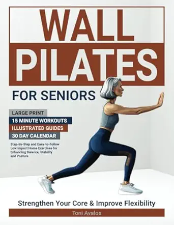 wall pilates for seniors large print 15 minute workouts illustrated guides 30 day calendar step by step and