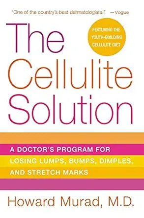 the cellulite solution a doctors program for losing lumps bumps dimples and stretch marks 1st edition howard