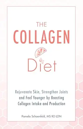the collagen diet rejuvenate skin strengthen joints and feel younger by boosting collagen intake and