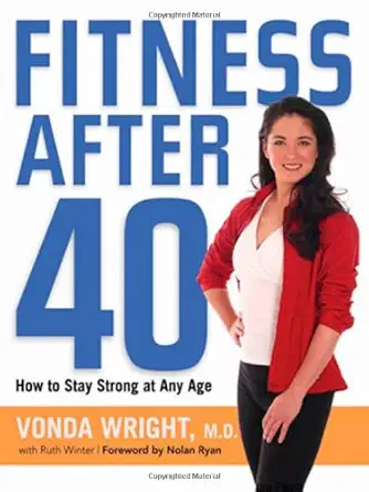 fitness after 40 how to stay strong at any age 1st edition vonda wright ,ruth winter 0814409946,