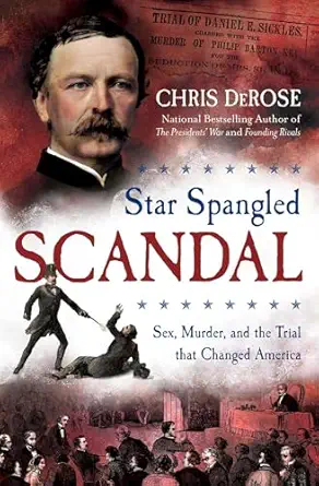star spangled scandal sex murder and the trial that changed america 1st edition chris derose 1621578054,