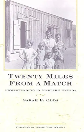 twenty miles from a match homesteading in western nevada 1st edition sarah e olds 0874170524, 978-0874170528