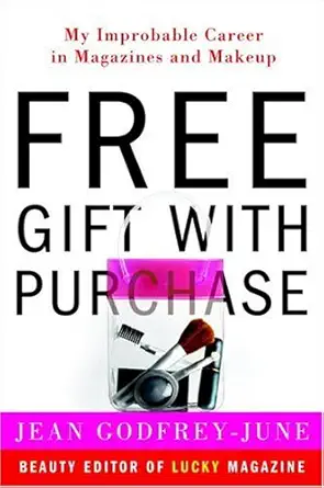 free gift with purchase my improbable career in magazines and makeup 1st edition jean godfrey june