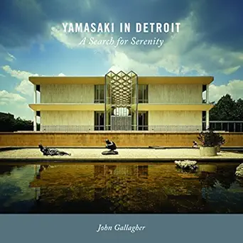 yamasaki in detroit a search for serenity 1st edition john gallagher 0814341195, 978-0814341193