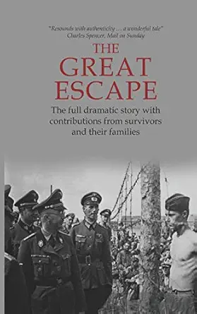 the great escape the full dramatic story with contributions from survivors and their families 1st edition