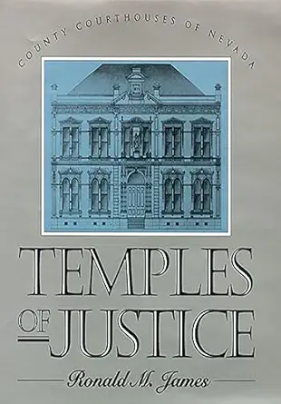 temples of justice county courthouses of nevada 1st edition ronald m james 087417239x, 978-0874172393