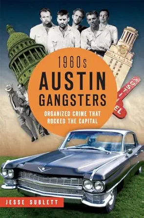 1960s austin gangsters organized crime that rocked the capital 1st edition jesse sublett 1626198403,