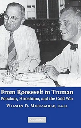 from roosevelt to truman potsdam hiroshima and the cold war 1st edition wilson d miscamble 0521862442,