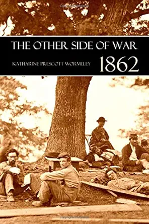 the other side of war 1862 1st edition katharine prescott wormeley 1519060092, 978-1519060099