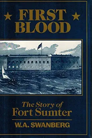first blood the story of fort sumter 1st edition w a swanberg 0880294612, 978-0880294614