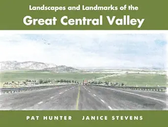 landscapes and landmarks of the great central valley 1st edition janice stevens ,pat hunter 1610353625,