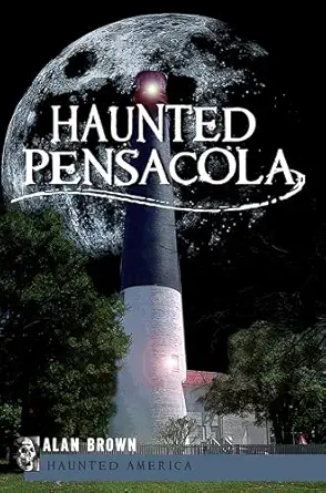 haunted pensacola 1st edition alan brown 1596293012, 978-1596293014
