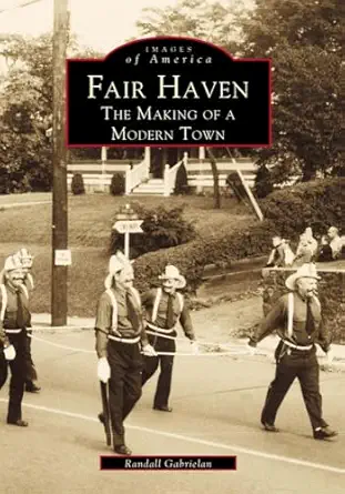 fair haven the making of a modern town 1st edition randall gabrielan 0738563951, 978-0738563954