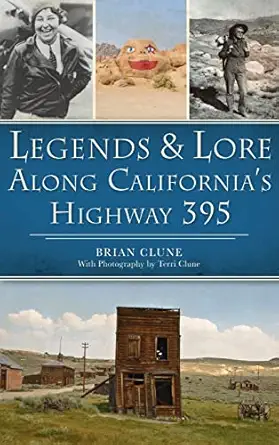 legends and lore along californias highway 395 1st edition brian clune ,terri clune 1540250873, 978-1540250872