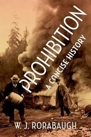prohibition a concise history 1st edition w j rorabaugh 0190689935, 978-0190689933