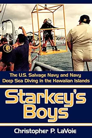 starkeys boys the u s salvage navy and navy deep sea diving in the hawaiian islands 1st edition christopher