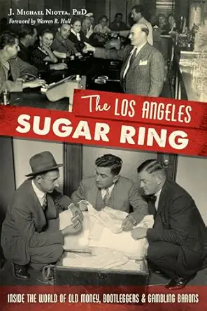 the los angeles sugar ring inside the world of old money bootleggers and gambling barons 1st edition j