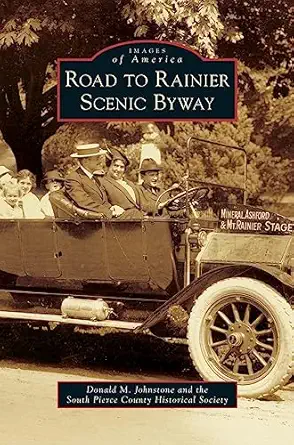 road to rainier scenic byway 1st edition donald m johnstone ,the south pierce county historical socie