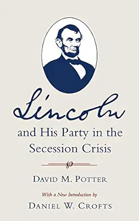 lincoln and his party in the secession crisis 1st edition david m potter ,daniel w crofts 0807120278,