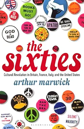 the sixties cultural revolution in britain france italy and the united states c 1958 c 1974 1st edition