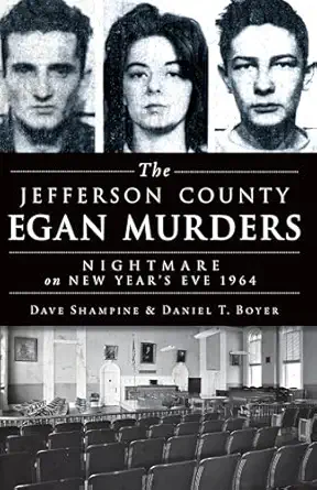 the jefferson county egan murders nightmare on new years eve 1964 1st edition david shampine ,daniel boyer
