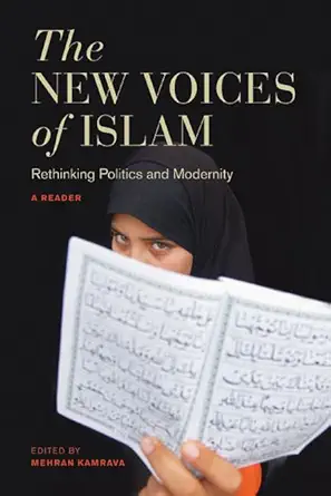 the new voices of islam rethinking politics and modernitya a reader 1st edition isabella steermehran kamrava