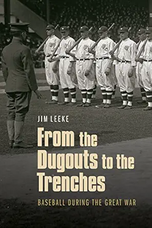 from the dugouts to the trenches baseball during the great war 1st edition jim leeke 0803290721,