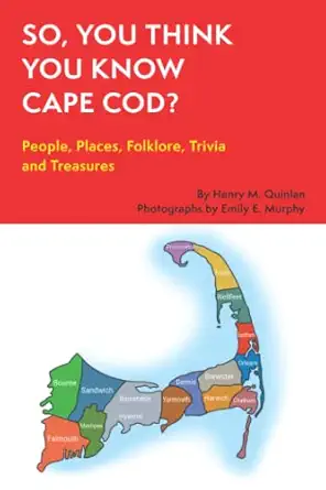 so you think you know cape cod people places folklore trivia and treasures 1st edition henry m quinlan ,emily