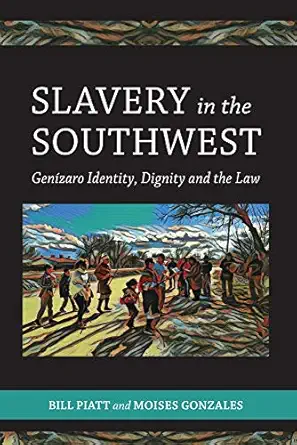slavery in the southwest genizaro identity dignity and the law 1st edition robert piatt ,moises gonzales