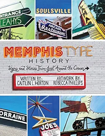 memphis type history signs and stories from just around the corner 1st edition caitlin l horton ,rebecca l